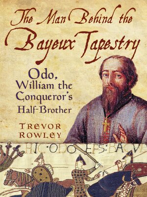 cover image of The Man Behind the Bayeux Tapestry